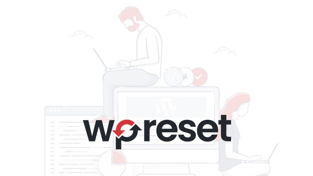 WP Reset - 如何通过重置外贸独立站恢复初始状态